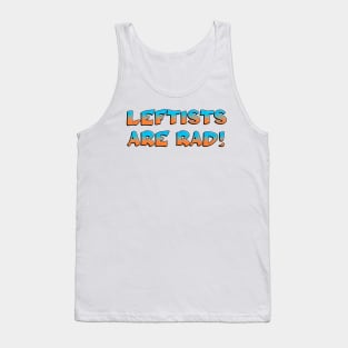 Leftists Are Rad Tank Top